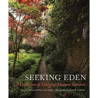 Seeking Eden: A Collection of Georgia's Historic Gardens