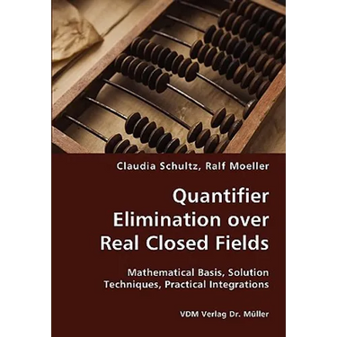 Quantifier Elimination over Real Closed Fields- Mathematical Basis, Solution Techniques, Practical Integrations