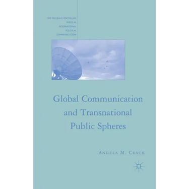 Global Communication and Transnational Public Spheres