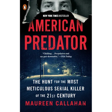 American Predator: The Hunt for the Most Meticulous Serial Killer of the 21st Century