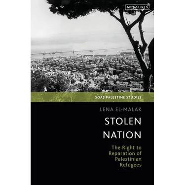 Stolen Nation: The Right to Reparation of Palestinian Refugees