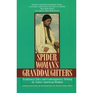 Spider Woman's Granddaughters: Traditional Tales and Contemporary Writing by Native American Women