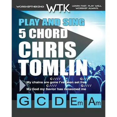 Play and Sing 5 Chord Chris Tomlin Songs for Worship: Easy-to-Play Guitar Chord Charts