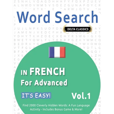 Word Search in French for Advanced - It's Easy! Vol.1 - Delta Classics - Find 2000 Cleverly Hidden Words: A Fun Language Activity - Includes Bonus Gam
