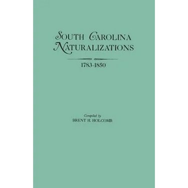 South Carolina Naturalizations, 1783-1850
