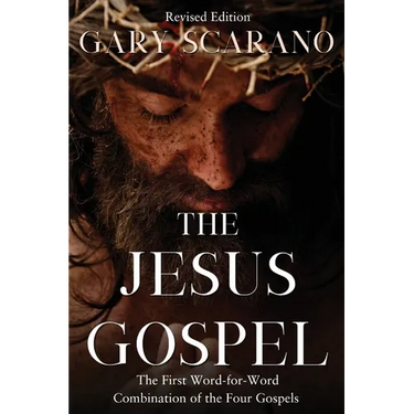 The Jesus Gospel: A First Word-for-Word Combination of the Four Gospels