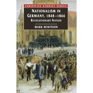 Nationalism in Germany, 1848-1866: Revolutionary Nation
