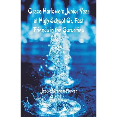 Grace Harlowe's Junior Year at High School: Fast Friends in the Sororities