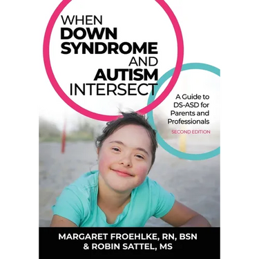 When Down Syndrome and Autism Intersect: A Guide to DS-ASD for Parents and Professionals