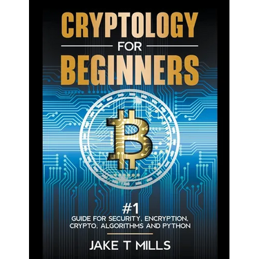 Cryptology for Beginners #1 Guide for Security, Encryption, Crypto, Algorithms and Python