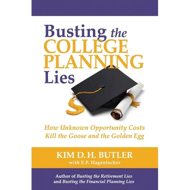 Busting the College Planning Lies: How Unknown Opportunity Costs Kill the Goose and the Golden Egg