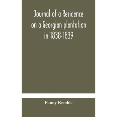 Journal Of A Residence On A Georgian Plantation In 1838-1839