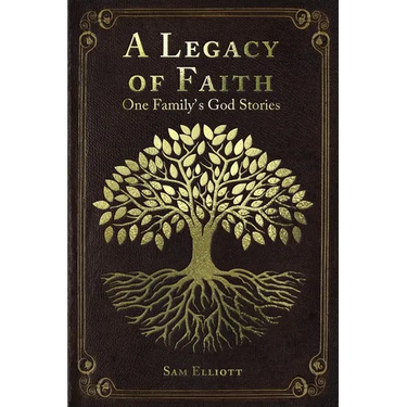 A Legacy of Faith: One Family's God Stories