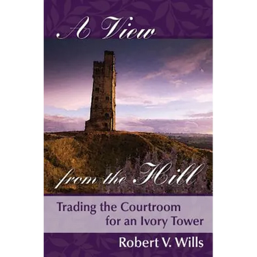 A View from the Hill: Trading the Courtroom for an Ivory tower