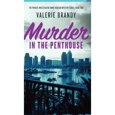 Murder in the Penthouse: The Private Investigator Annie Hudson Mystery Series: Book Two