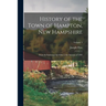 History of the Town of Hampton, New Hampshire: From Its Settlement in 1638, to the Autumn of 1892; Volume 1