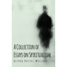 A Collection of Essays on Spiritualism