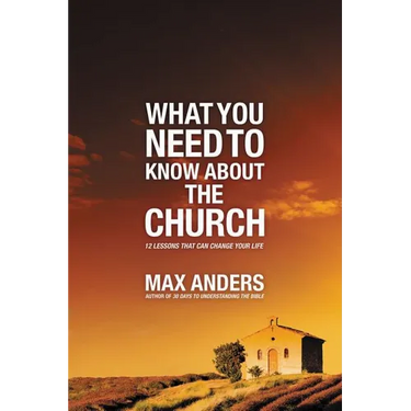 El What You Need to Know about the Church: 12 Lessons That Can Change Your Life