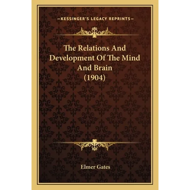 The Relations And Development Of The Mind And Brain (1904)