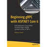 Beginning gRPC with ASP.NET Core 6: Build Applications Using ASP.NET Core Razor Pages, Angular, and Best Practices in .Net 6