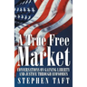 A True Free Market: Conversations on Gaining Liberty and Justice through Economics