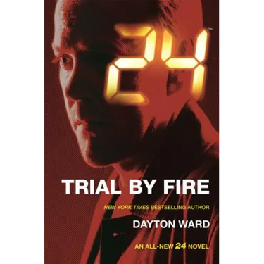 24: Trial by Fire: A 24 Novel