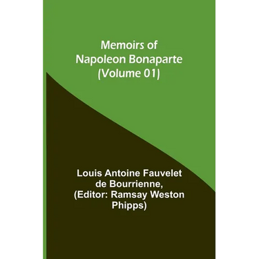 Memoirs of Napoleon Bonaparte (Volume 01)