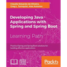 Developing Java Applications with Spring and Spring Boot: Practical Spring and Spring Boot solutions for building effective applications