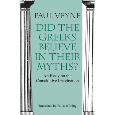 Did the Greeks Believe in Their Myths?: An Essay on the Constitutive Imagination