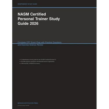 NASM Certified Personal Trainer Study Guide 2026: Complete CPT Exam Prep with Practice Questions and Exercise Science Review