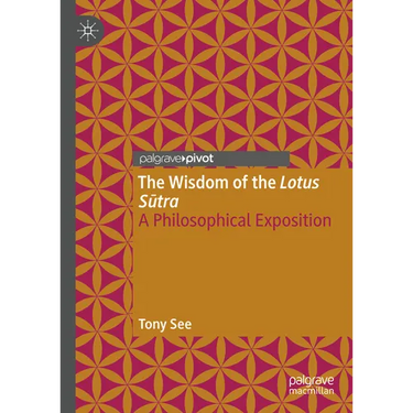 The Wisdom of the Lotus Sutra: A Philosophical Exposition