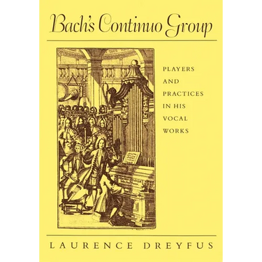 Bach's Continuo Group: Players and Practices in His Vocal Works