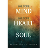 For Your Mind for Your Heart for Your Soul