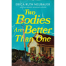 Two Bodies Are Better Than One