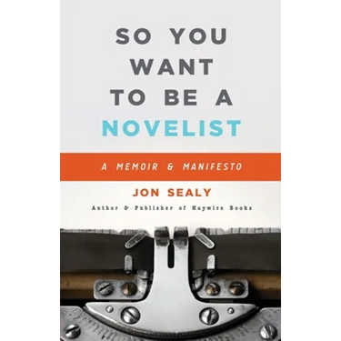 So You Want to Be a Novelist