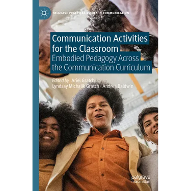 Communication Activities for the Classroom: Embodied Pedagogy Across the Communication Curriculum