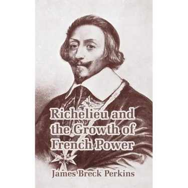 Richelieu and the Growth of French Power