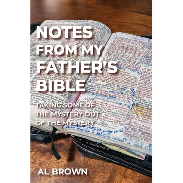 Notes from My Father's Bible: Taking Some of the Mystery Out of the Mystery
