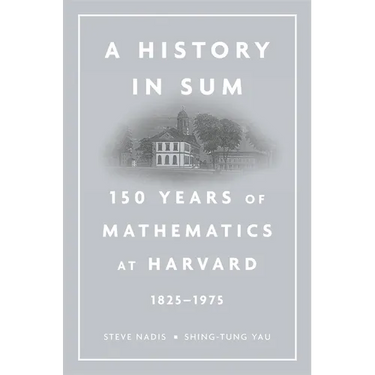 History in Sum: 150 Years of Mathematics at Harvard (1825-1975)