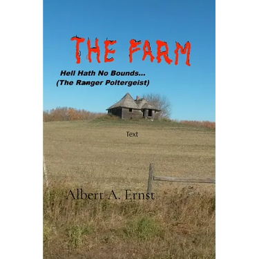 THE FARM... Hell Hath No Bounds (The Ranger Poltergeist)