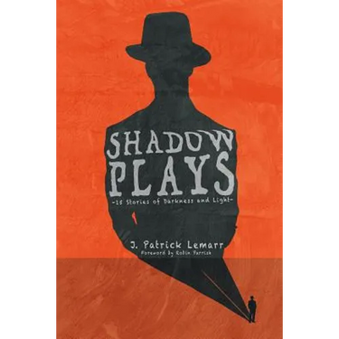 Shadow Plays: 15 Stories of Darkness and Light