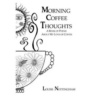 Morning Coffee Thoughts: A book of poems about my love of coffee