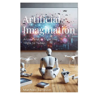 Artificial Imagination: Artists and AI from the 1960s to Today