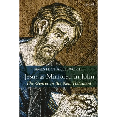 Jesus as Mirrored in John: The Genius in the New Testament