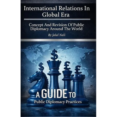 International Relations In Global Era: Concept And Revision Of Public Diplomacy Around The World