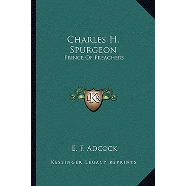 Charles H. Spurgeon: Prince Of Preachers