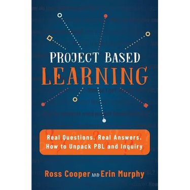 Project Based Learning: Real Questions. Real Answers. How to Unpack PBL and Inquiry