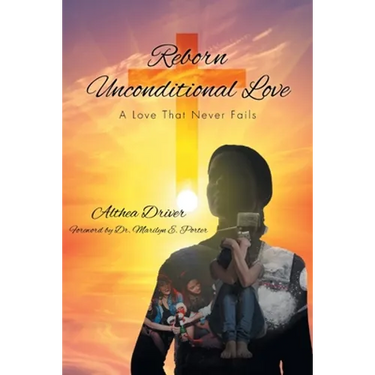 Reborn Unconditional Love: A Love That Never Fails