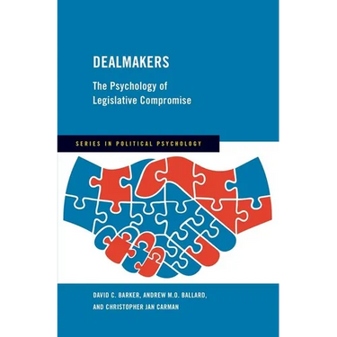 Dealmakers: The Psychology of Legislative Compromise