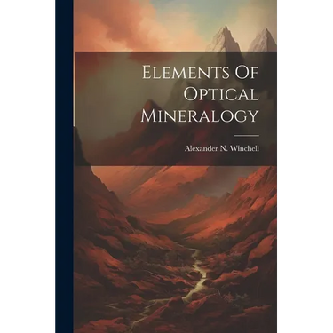 Elements Of Optical Mineralogy